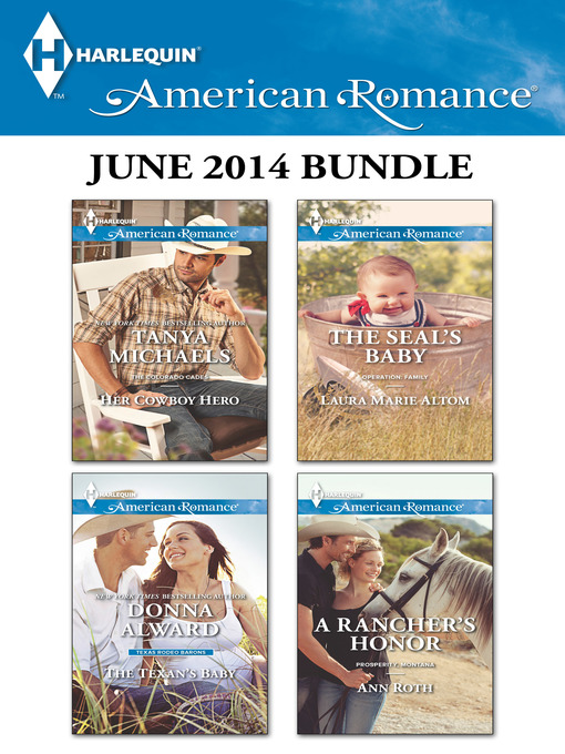 Title details for Harlequin American Romance June 2014 Bundle: Her Cowboy Hero\The Texan's Baby\The SEAL's Baby\A Rancher's Honor by Tanya Michaels - Available
